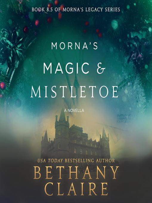 Title details for Morna's Magic & Mistletoe by Bethany Claire - Available